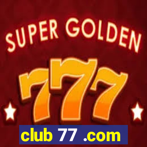 club 77 .com